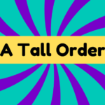 A Tall Order