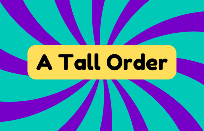 A Tall Order