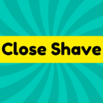 Close Shave