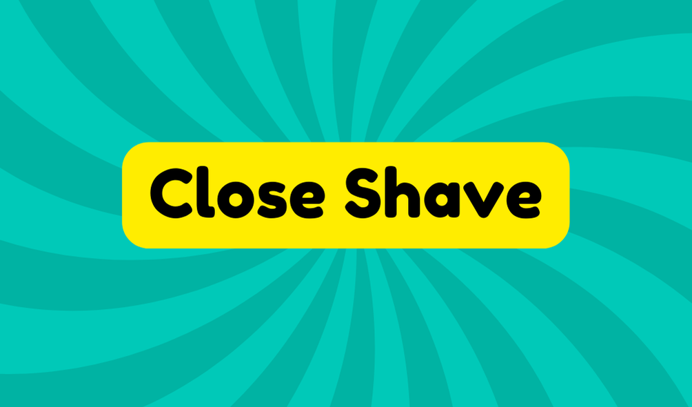 Close Shave