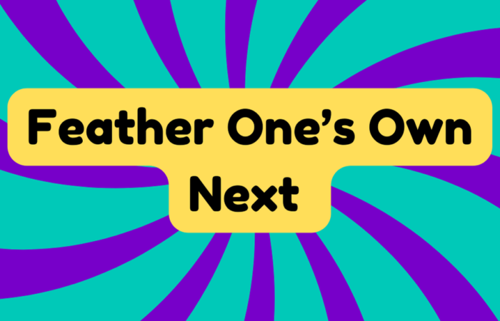 Feather One's (Own) Nest