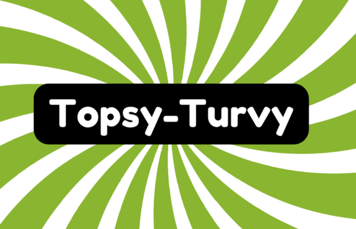 Topsy-Turvy