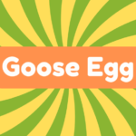 Goose Egg