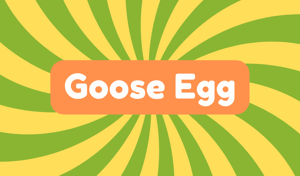 Goose Egg