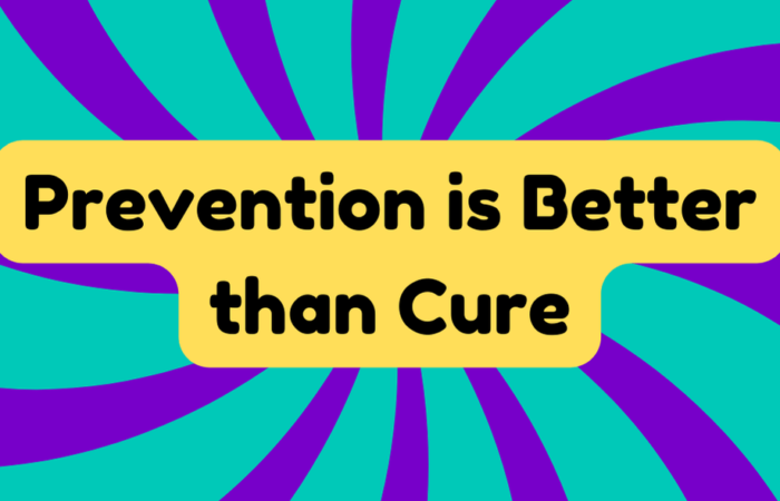 Prevention Is Better Than Cure