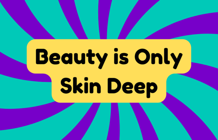 Beauty Is Only Skin Deep