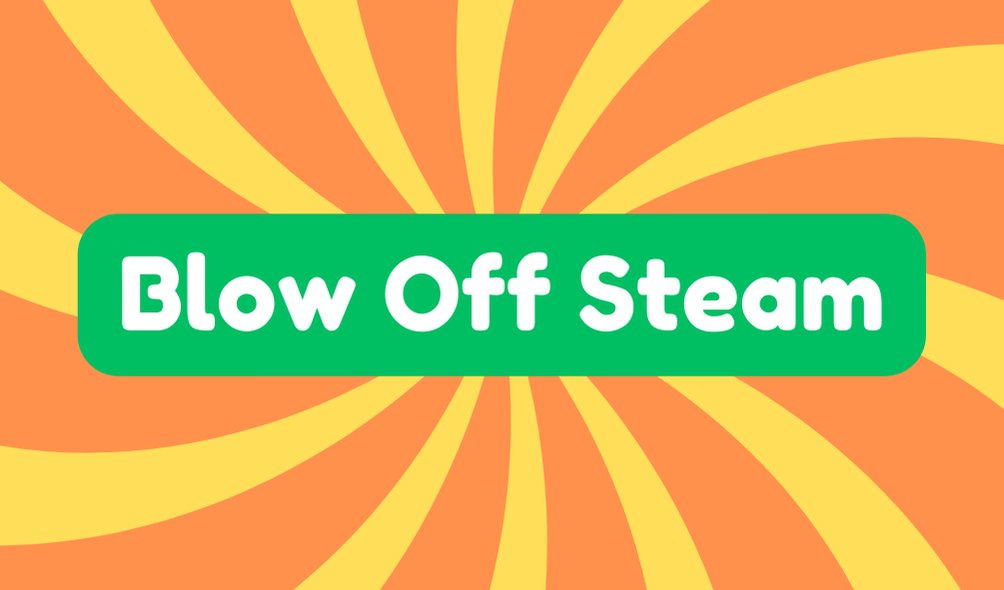 Blow off Steam