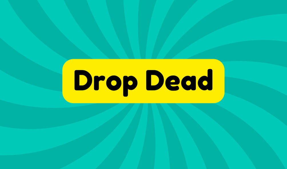 Drop Dead