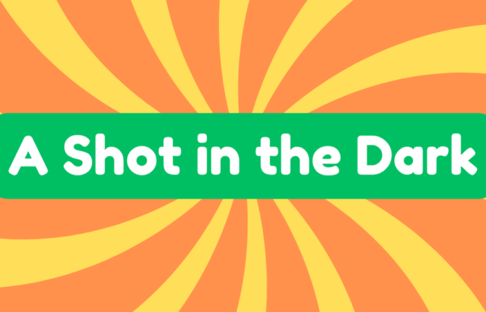 A Shot Shot in the Arm in the Dark
