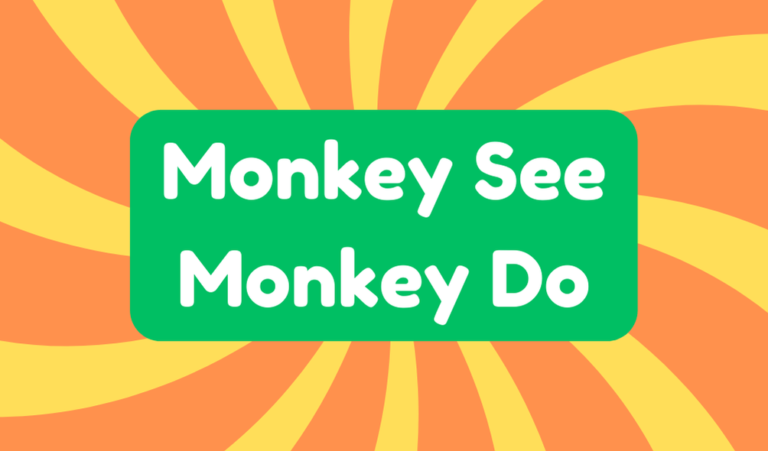 Monkey See Monkey Do - Idioms and Phrases