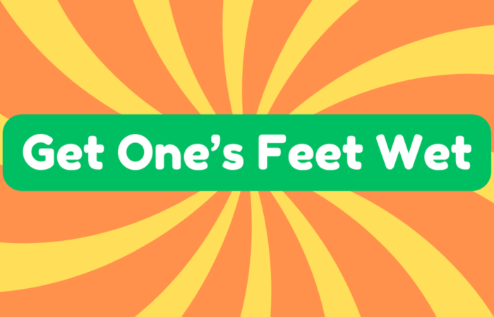 Get One's Feet Wet