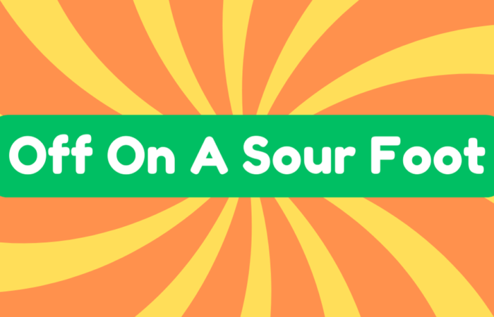 Off On A Sour Foot