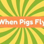 When Pigs Fly