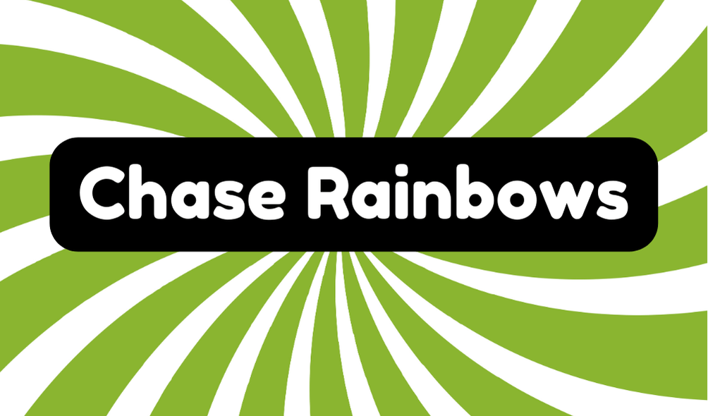 Chase Rainbows