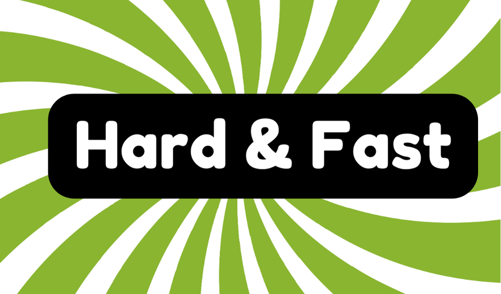 Hard and Fast