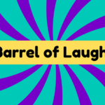 Barrel of Laughs