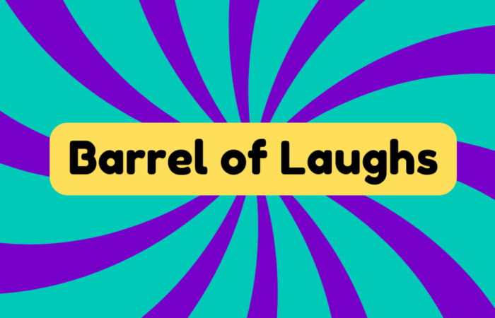 Barrel of Laughs