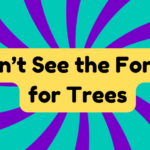 Can't See the Forest for the Trees