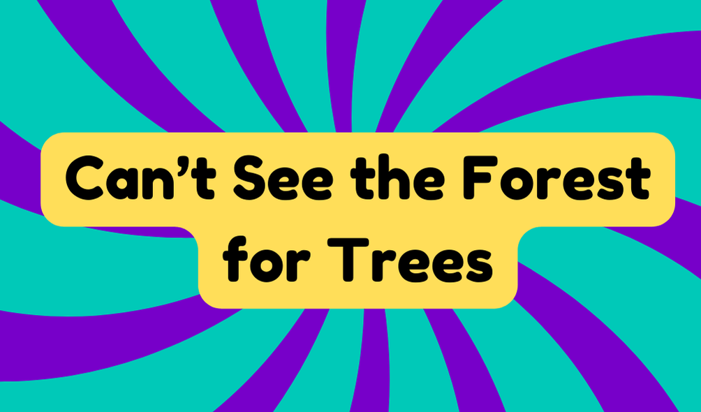 Can't See the Forest for the Trees