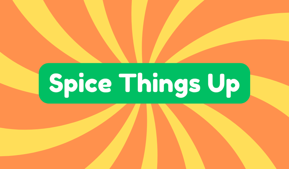 Spice Things up