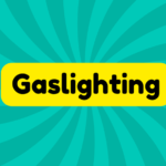 Gaslighting