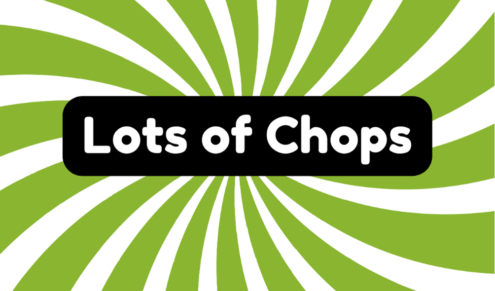 Lots of Chops