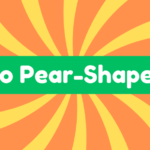 Go Pear-Shaped