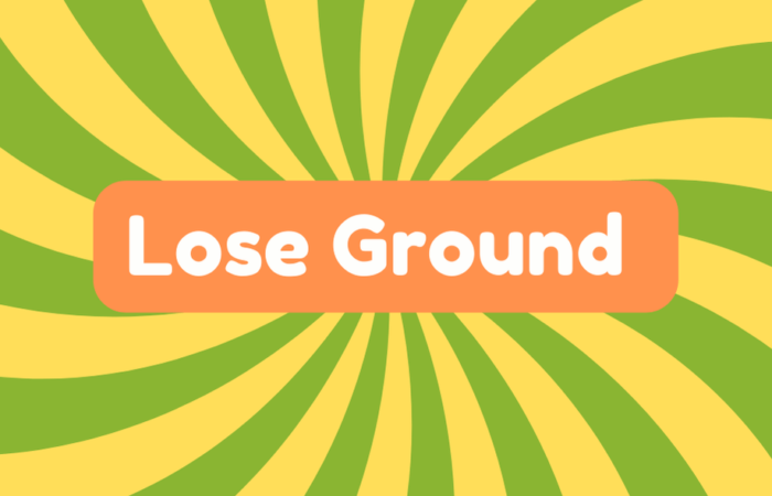 Lose Ground