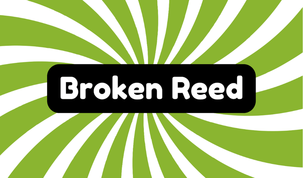 Broken Reed