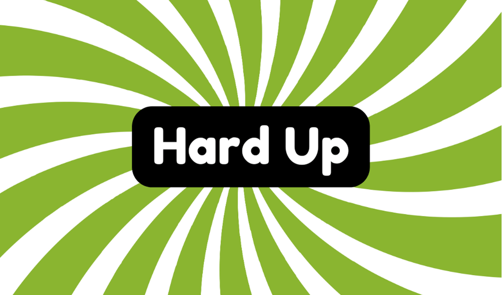 Hard up