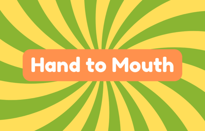 Hand to Mouth