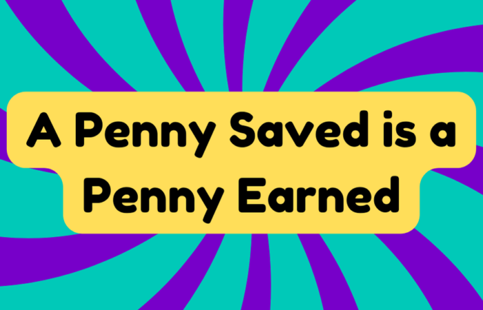 A Penny Saved Is a Penny Earned