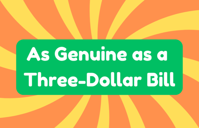 As Genuine as a Three-Dollar Bill