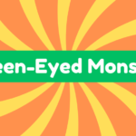 Green-Eyed Monster