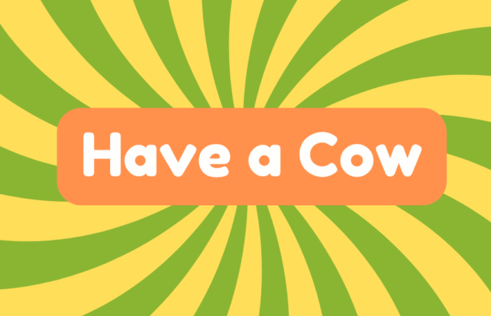 Have a Cow