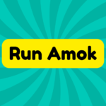 Run Amok