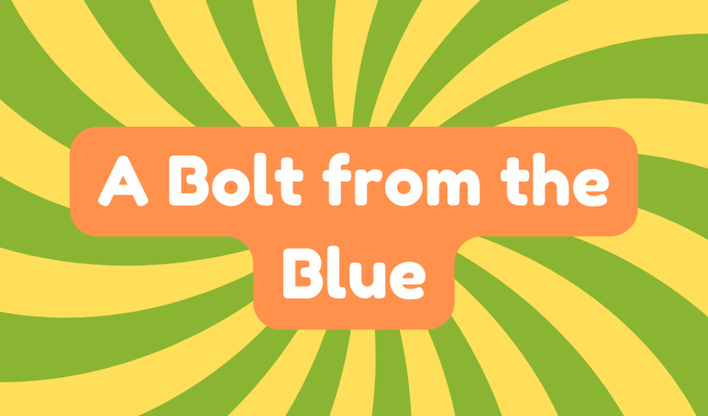 A Bolt From the Blue