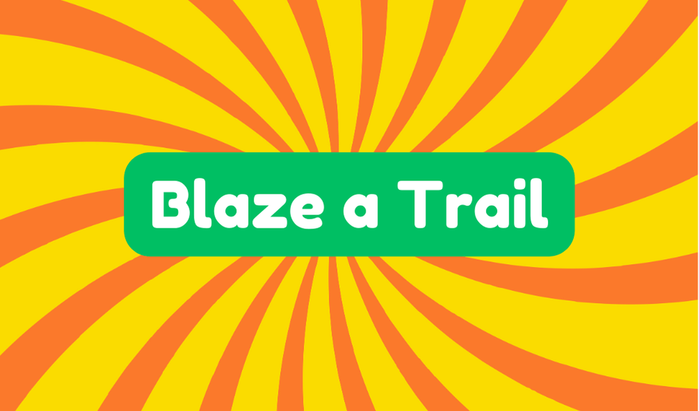 Blaze a Trail