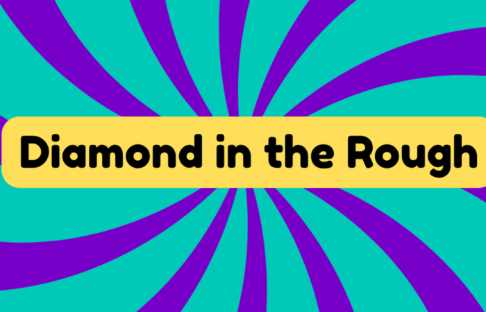 Diamond in the Rough