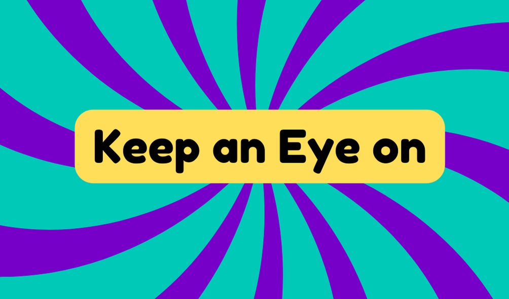 Keep an Eye on