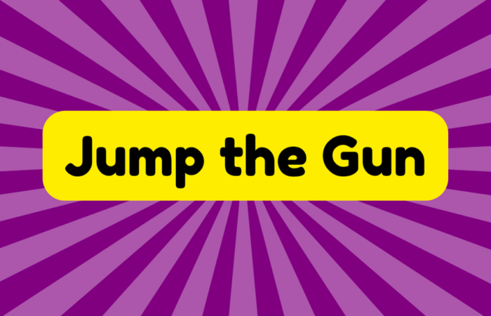 Jump the Gun
