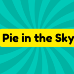 Pie in the Sky