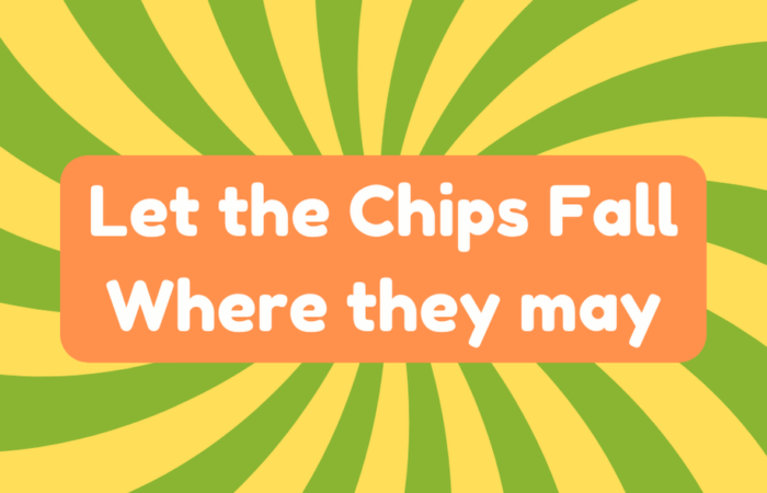 Let the Chips Fall Where They May