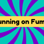 Running on Fumes