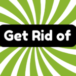 Get Rid of