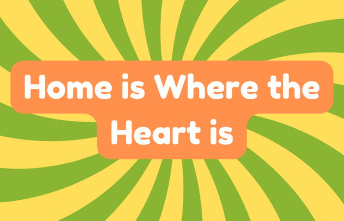 Home Is Where the Heart Is