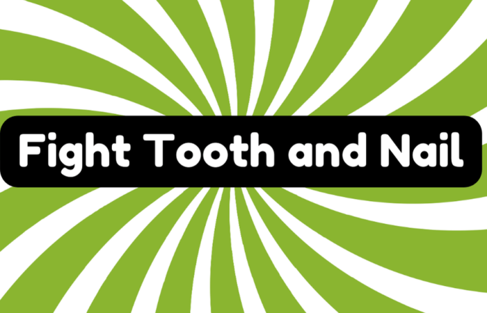 Fight Tooth and Nail