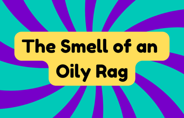 The Smell of an Oily Rag