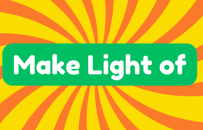Make Light of