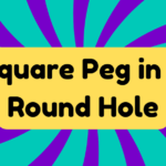 Square Peg in a Round Hole